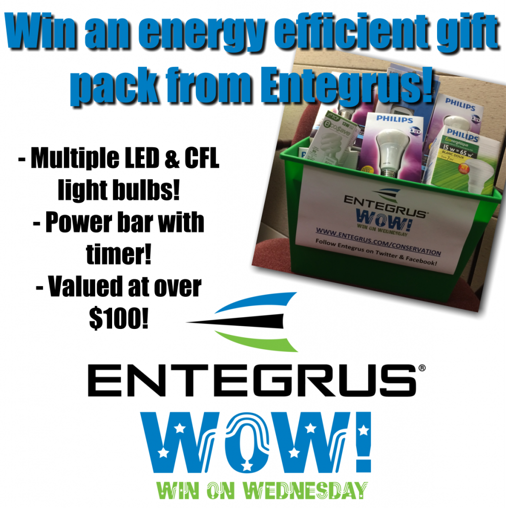 WOW! Win a $100 energy saving gift pack from Entegrus!